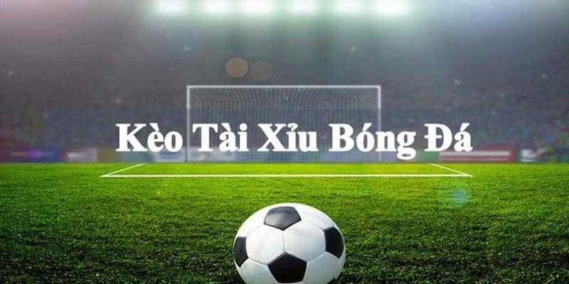 Kèo Tài Xỉu